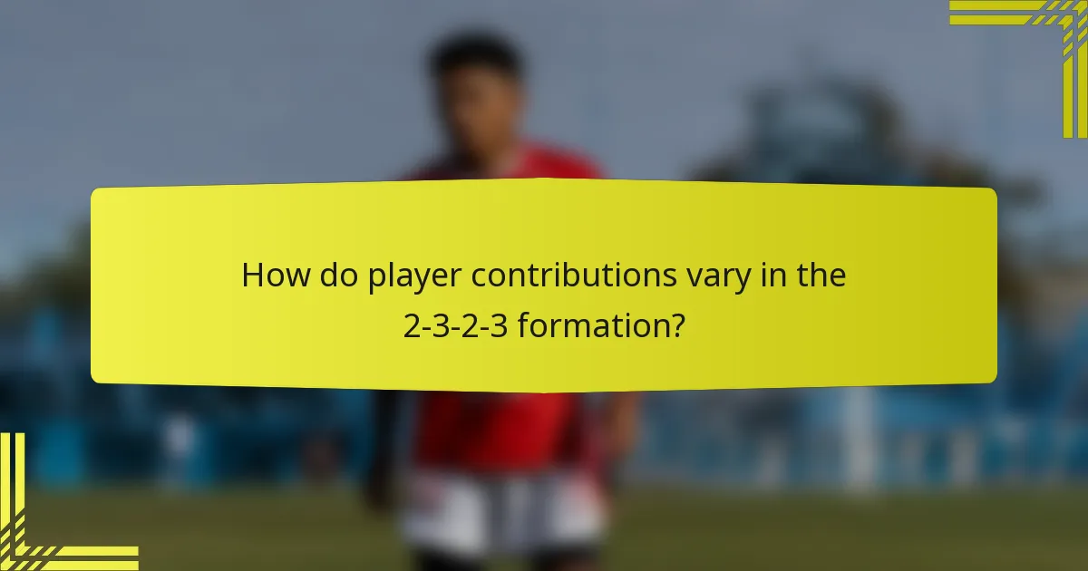 How do player contributions vary in the 2-3-2-3 formation?