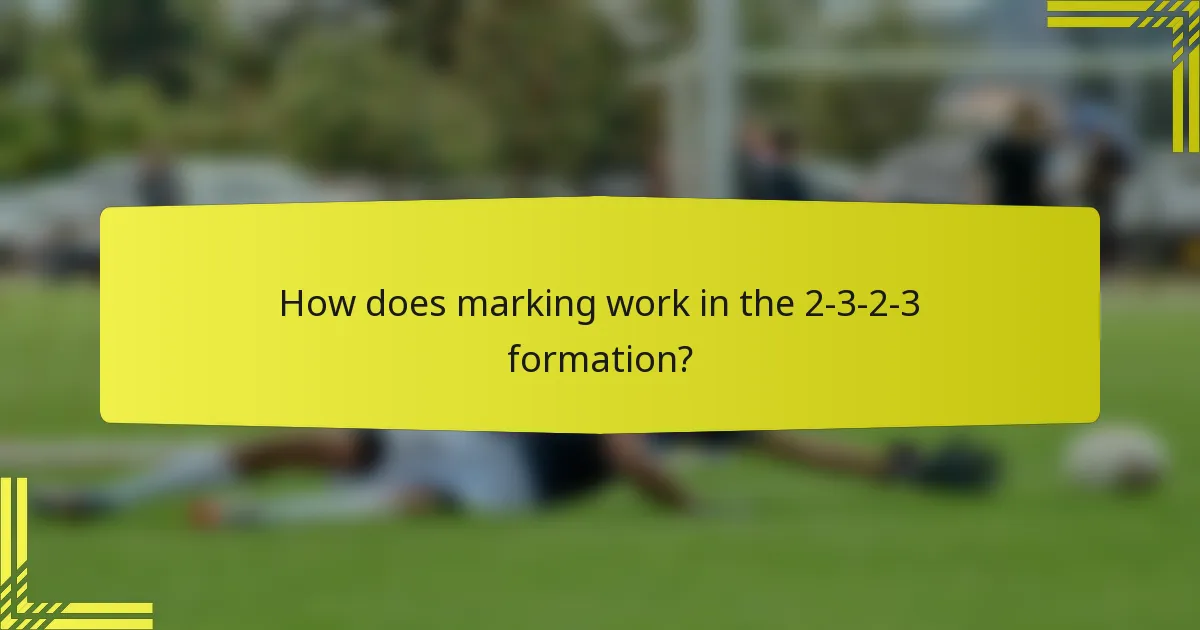 How does marking work in the 2-3-2-3 formation?