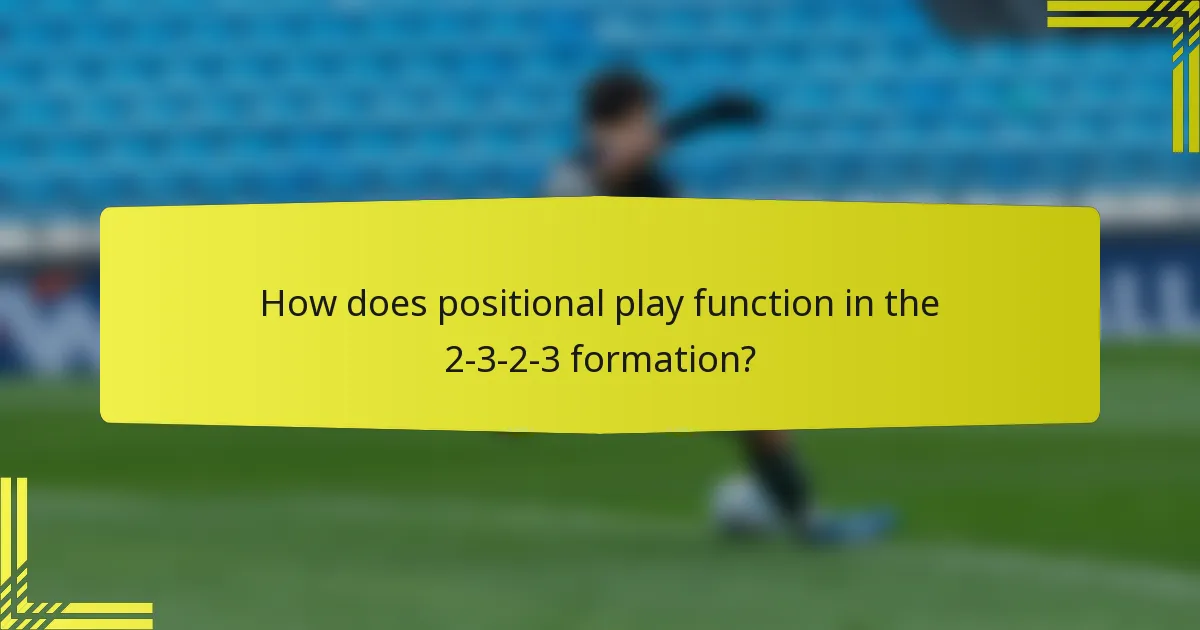 How does positional play function in the 2-3-2-3 formation?