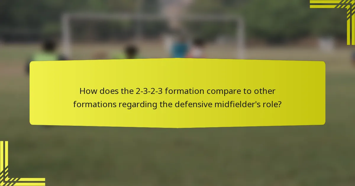 How does the 2-3-2-3 formation compare to other formations regarding the defensive midfielder's role?
