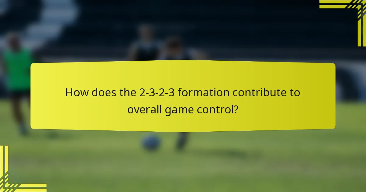 How does the 2-3-2-3 formation contribute to overall game control?