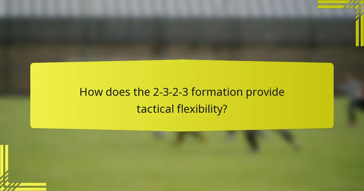 How does the 2-3-2-3 formation provide tactical flexibility?