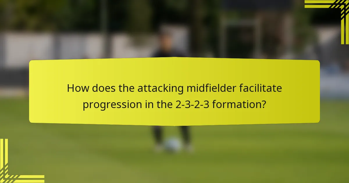 How does the attacking midfielder facilitate progression in the 2-3-2-3 formation?