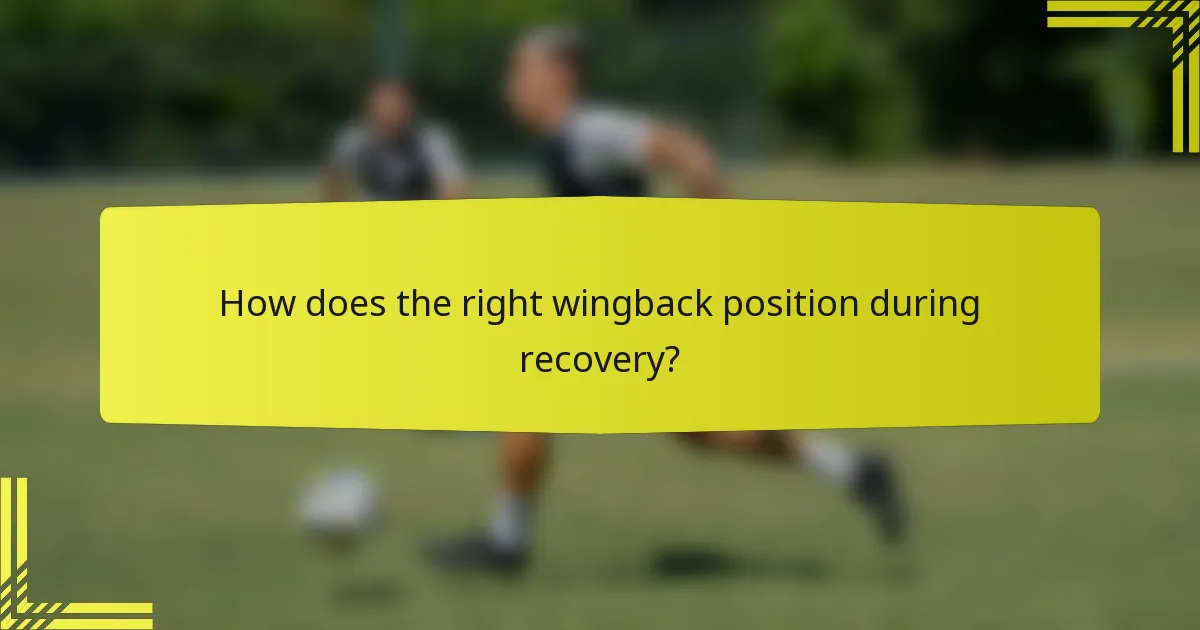 How does the right wingback position during recovery?