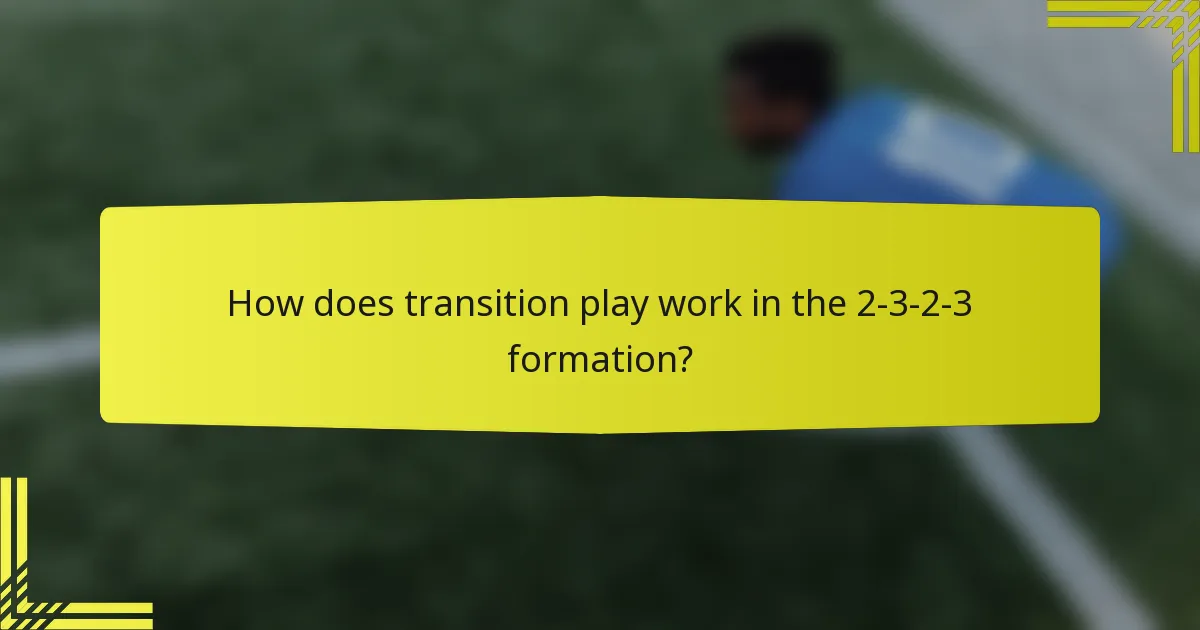 How does transition play work in the 2-3-2-3 formation?