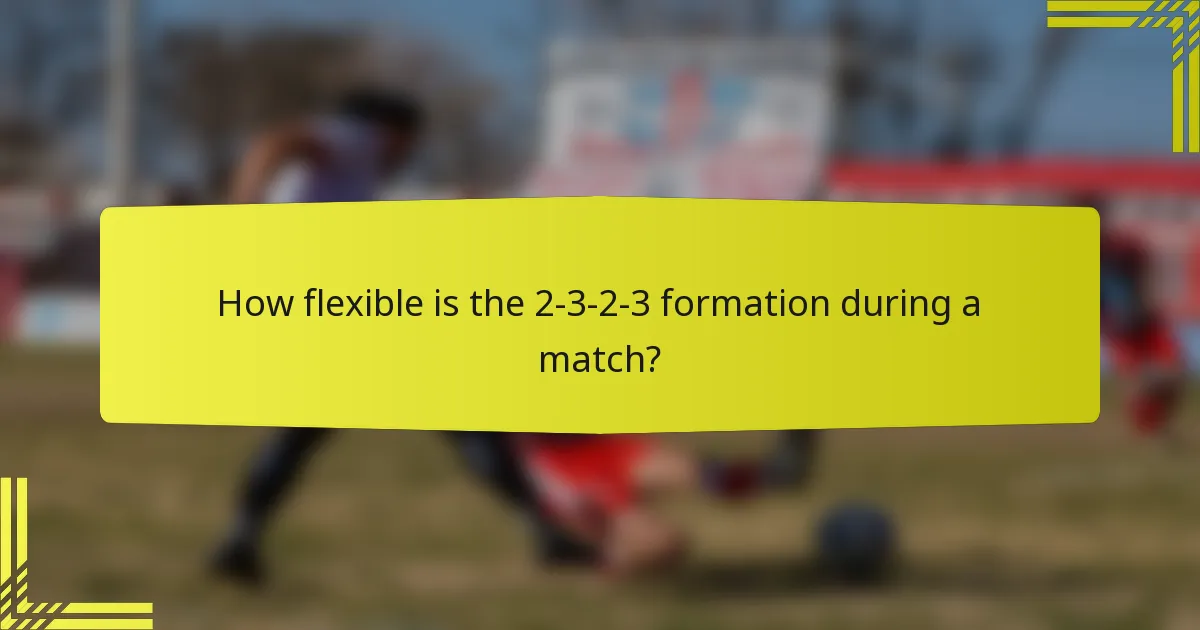 How flexible is the 2-3-2-3 formation during a match?