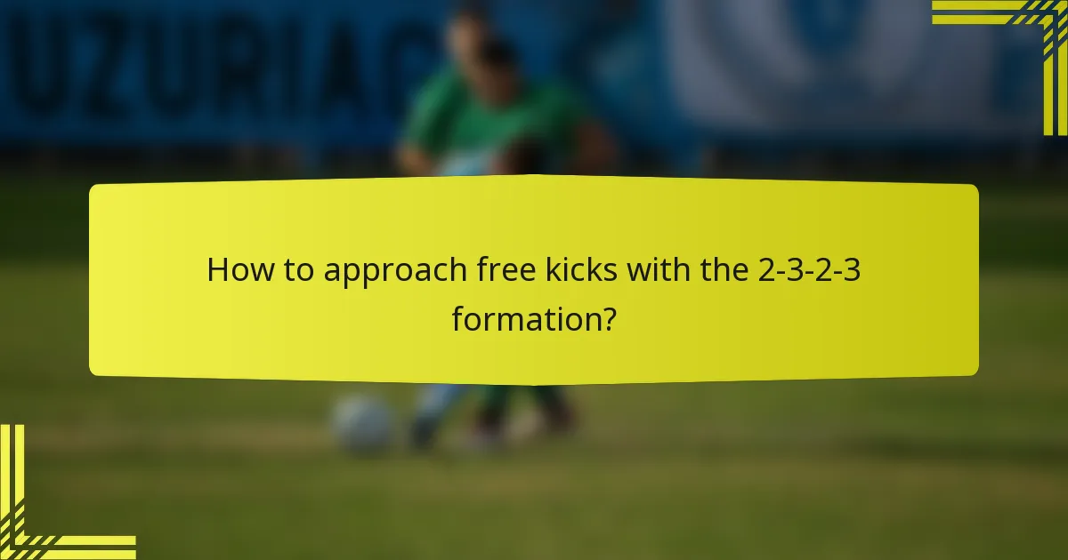 How to approach free kicks with the 2-3-2-3 formation?