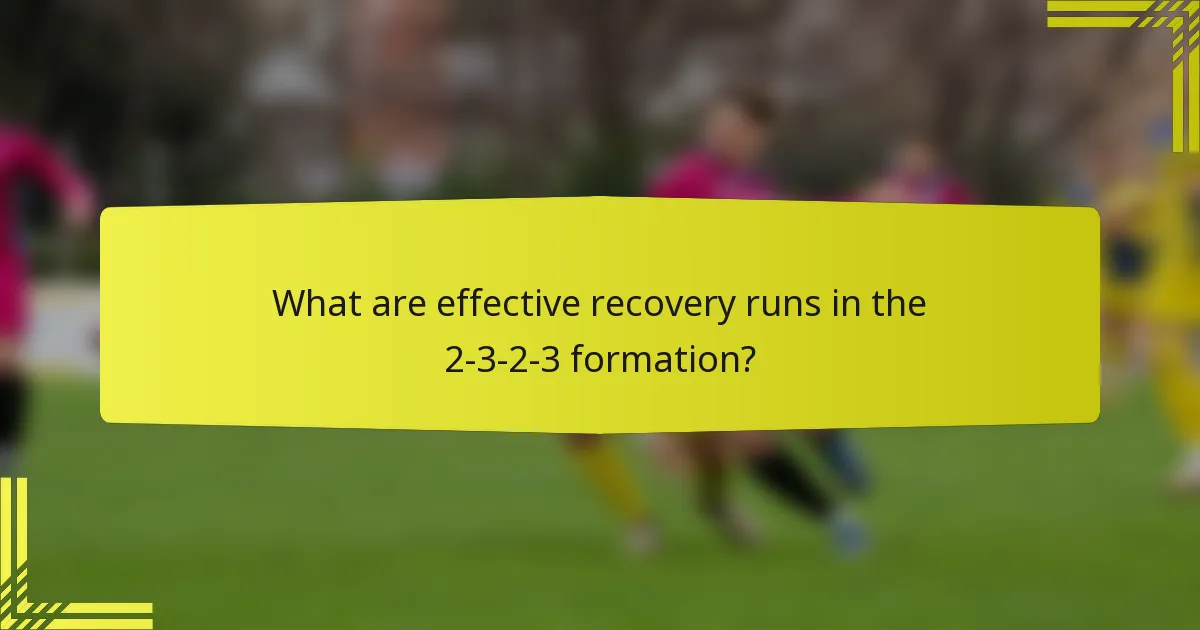 What are effective recovery runs in the 2-3-2-3 formation?