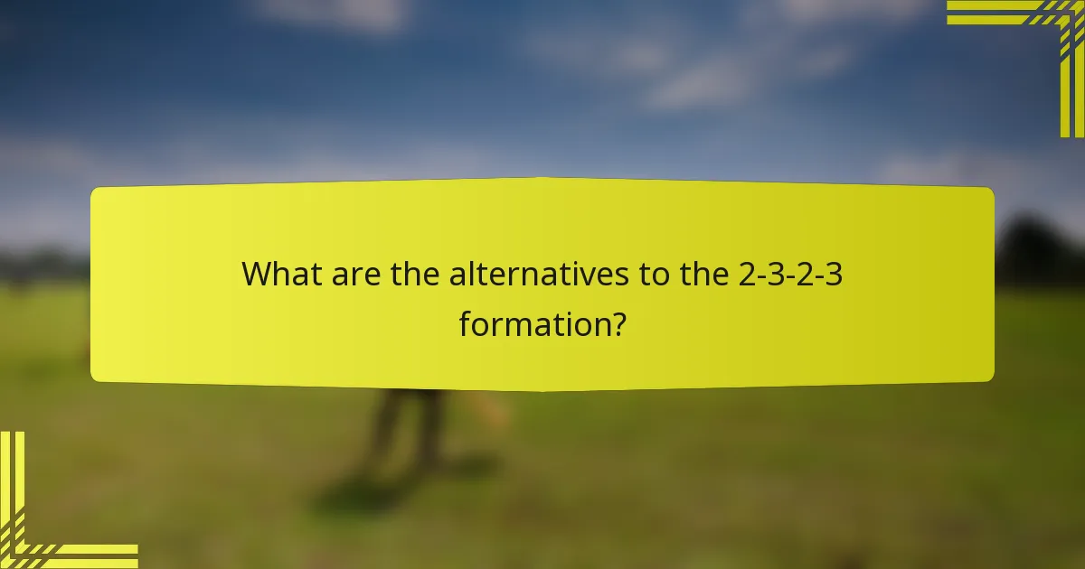 What are the alternatives to the 2-3-2-3 formation?