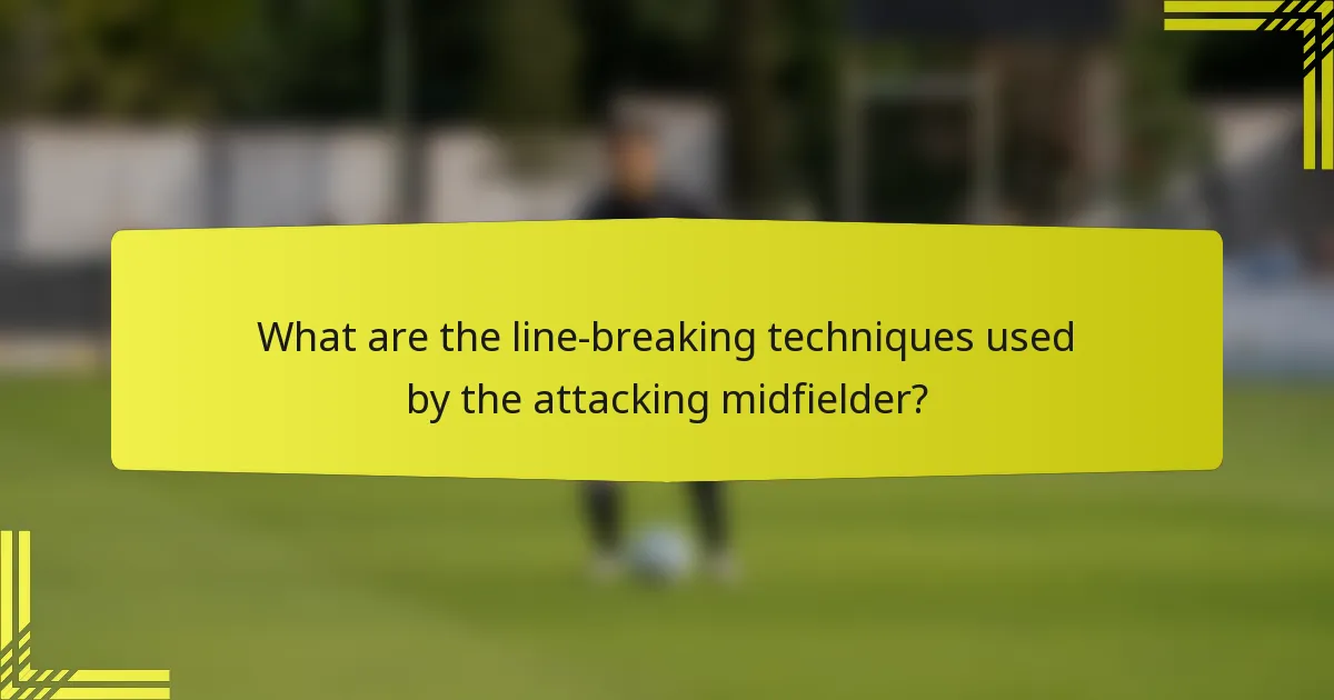 What are the line-breaking techniques used by the attacking midfielder?
