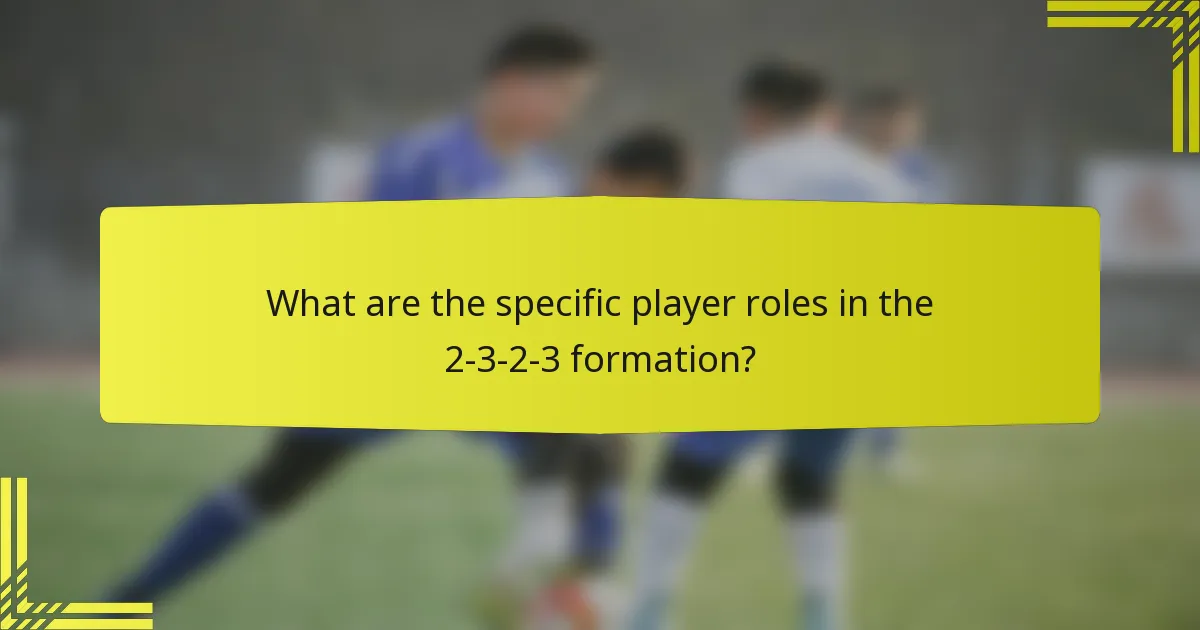 What are the specific player roles in the 2-3-2-3 formation?