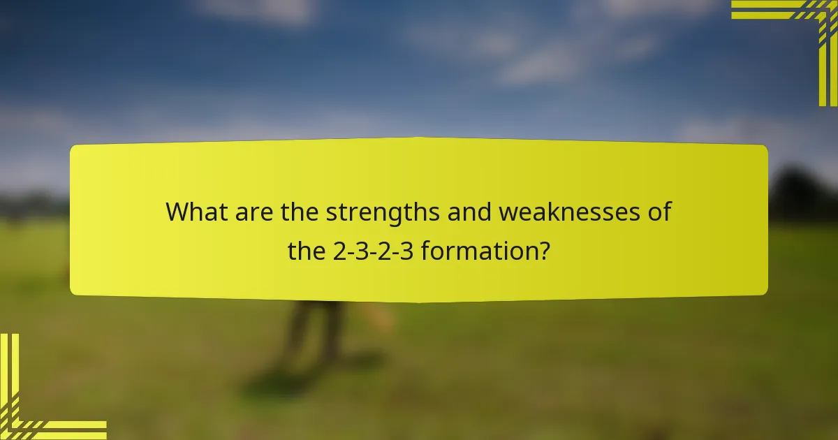 What are the strengths and weaknesses of the 2-3-2-3 formation?