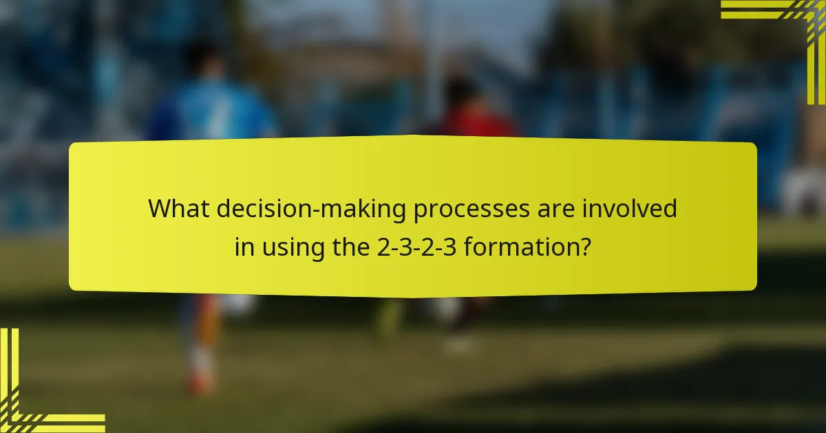 What decision-making processes are involved in using the 2-3-2-3 formation?