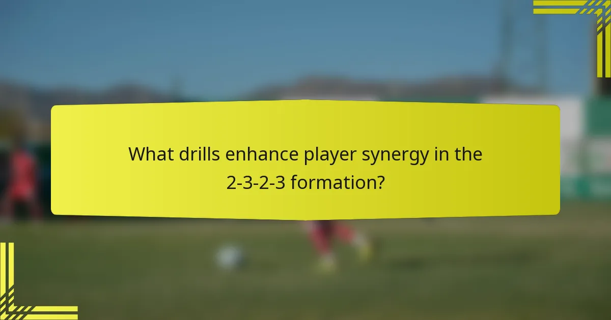 What drills enhance player synergy in the 2-3-2-3 formation?