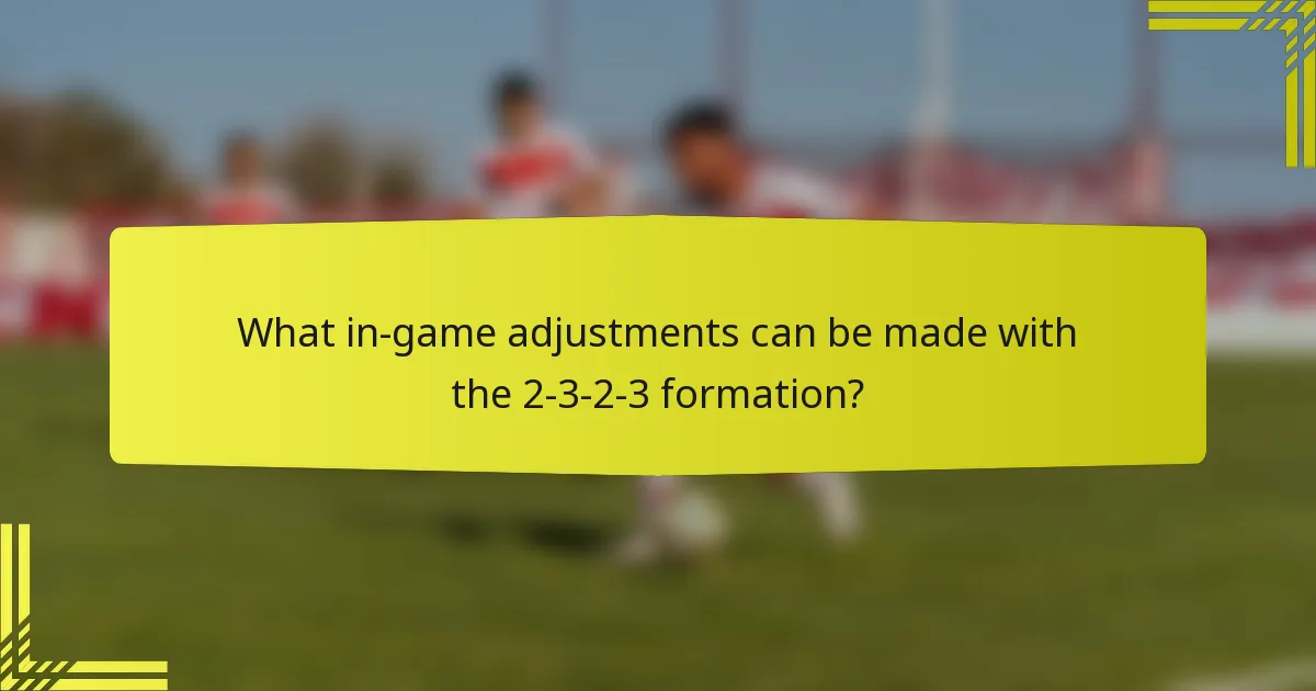 What in-game adjustments can be made with the 2-3-2-3 formation?