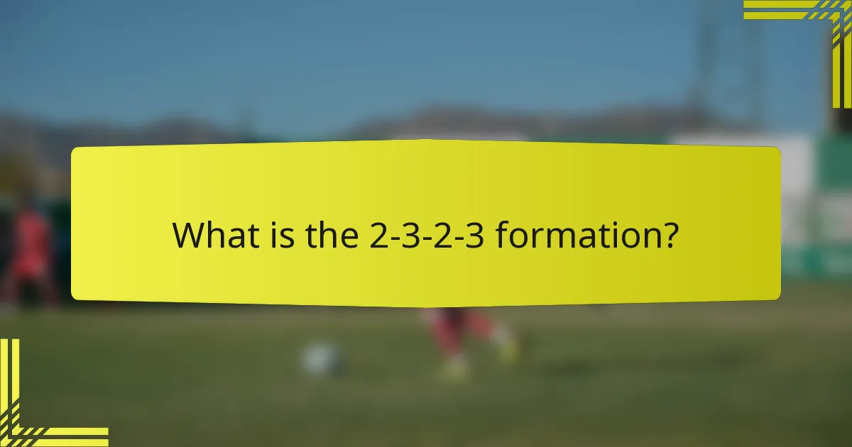 What is the 2-3-2-3 formation?