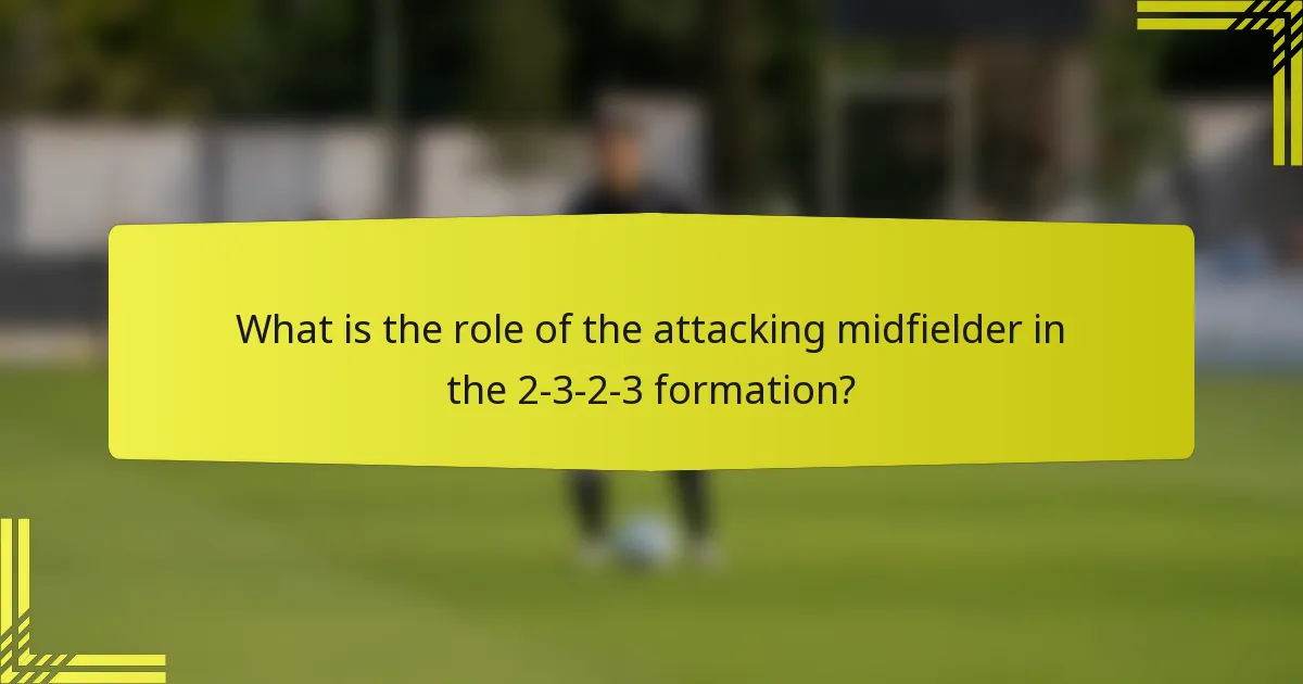 What is the role of the attacking midfielder in the 2-3-2-3 formation?